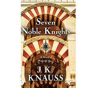 Seven Noble Knights: A Novel of Medieval Spain