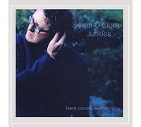 Seven O' Clock Junkies - Here Come's Everything
