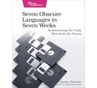 Seven Obscure Languages in Seven Weeks: Rediscovering the Tools That Built the Future