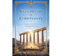 Seven Pillars of Christianity: An Introduction to the Essential Christian Doctrines