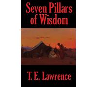 Seven Pillars of Wisdom : A Rediscovered Book