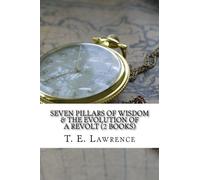 Seven Pillars of Wisdom & The Evolution of a Revolt (2 Books)