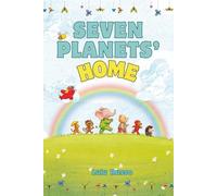 Seven Planets' Home: An Incredible Journey of Seven Friends Across the Universe
