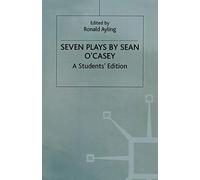 Seven Plays By Sean O'casey: A Student's Edition