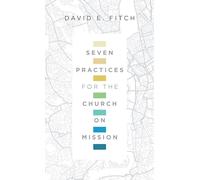 Seven Practices for the Church on Mission