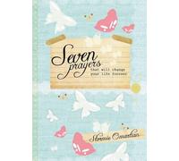 Seven Prayers That Will Change Your Life Forever