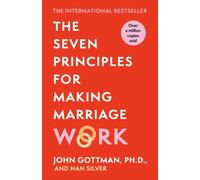 SEVEN PRINCIPLES FOR MAKING MARRIAGE WOR By John Gottman (Paperback)