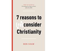 Seven Reasons to (Re)Consider Christianity