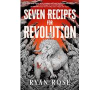 Ryan Rose – Seven Recipes for Revolution – Hardcover – Titan Books