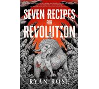 Ryan Rose – Seven Recipes for Revolution – Hardcover – Titan Books