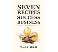 Seven Recipes for Success in Business - 2nd Edition
