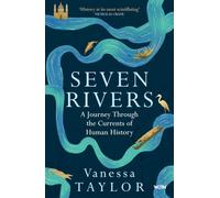 Seven Rivers: A Journey Through the Currents of Human History