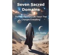 Seven Sacred Domains: The Revolutionary Life Vision that Changes Everything