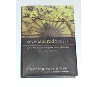 Seven Sacred Pauses: Living Mindfully Through the Hours of the Day