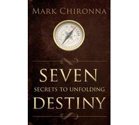 Seven Secrets to Unfolding Destiny