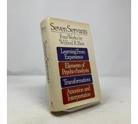 Seven Servants: "Learning from Experience", "Elements of Psychoanalysis", "Transformations" and "Attention and Interpretation"