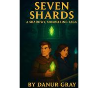 Seven Shards, A Shadowy, Shimmering Saga
