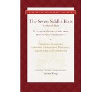 Seven Siddhi Texts: Foundational Mah?mudr? Instructions from the O?iy?na Mah?siddhas (Treasury of the Buddhist Sciences)