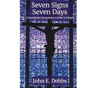 Seven Signs, Seven Days: A Devotional Companion for John's Gospel