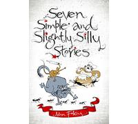Seven Simple and Slightly Silly Stories