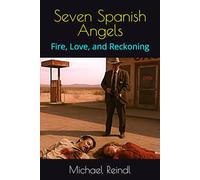 Seven Spanish Angels: Fire, Love, and Reckoning