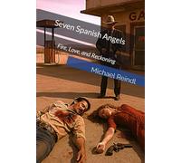 Seven Spanish Angels: Fire, Love, and Reckoning