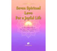 Seven Spiritual Laws For a Joyful Life: A Thai Inspired Path to Joy, Inner Peace, Mindfulness, and Lasting Happiness
