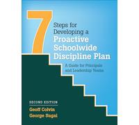 Seven Steps for Developing a Proactive Schoolwide Discipline Plan: A Guide for Principals and Leadership Teams