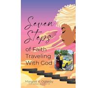 Seven Steps of Faith Traveling with God: Keeping the Faith!