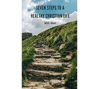 Seven Steps to a Healthy Christian Life