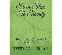 Seven Steps To Eternity: Step 1: Out Of Death A Love is Born
