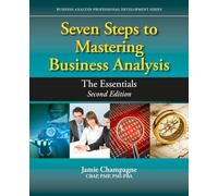 Seven Steps to Mastering Business Analysis: The Essentials (Business Analysis Professional Development)
