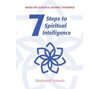 Seven Steps to Spiritual Intelligence: Based on Classical Islamic Teachings