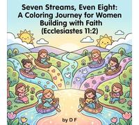 Seven Streams, Even Eight: A Coloring Journey For Women Building with Faith (Ecclesiastes 11:2)