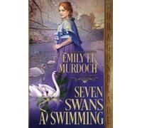 Seven Swans a Swimming: A Regency Historical Romance Holiday Tale (The Twelve Days of Christmas)