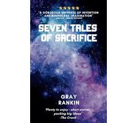 Seven Tales Of Sacrifice: Original short stories of sci fi and dystopias