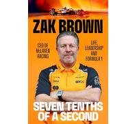 Seven Tenths Of A Second: A behind-the-scenes look at McLaren’s comeback and the lessons in strategy, innovation and trust that fuel Formula 1
