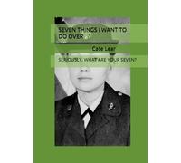 SEVEN THINGS I WANT TO DO OVER: SERIOUSLY, WHAT ARE YOUR SEVEN?