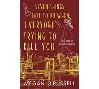 Seven Things Not to Do When Everyone's Trying to Kill You: 2 (The Tale of Bryant Adams)