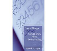 Seven Things You Should Know about Divine Healing