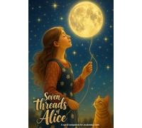Seven Threads of Alice: A Spiral Companion for the Awakening Soul (Mirror Series)