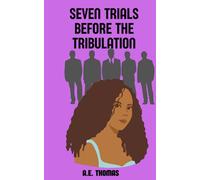 SEVEN TRIALS BEFORE THE TRIBULATION