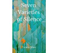 Seven Varieties of Silence