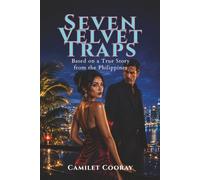 Seven Velvet Traps: Desire and Danger Beneath the Philippines’ Sweetest Romantic Illusions