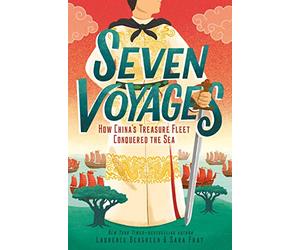 Seven Voyages: How China's Treasure Fleet Conquered the Sea