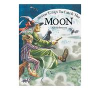 Seven Ways To Catch The Moon: Children's Rhyming Picture Book with Broomsticks & Magic Carpets