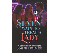 Seven Ways to Treat A Lady: A Bartender's Confession