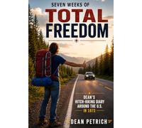 Seven Weeks of Total Freedom: Dean's Hitch-Hiking Diary Around the U.S. in 1973