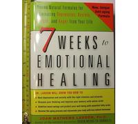Seven Weeks to Emotional Healing: Proven Natural Formulas for Eliminating Anxiety, Depression, Anger, and Fatigue from Your Life