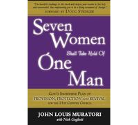 Seven Women Shall Take Hold Of One Man: God's Plan for Provision, Protection, and Revival